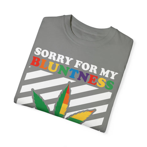 Unisex Garment-Dyed T-Shirt - 'Sorry for My Bluntness, That's Just How I Roll'