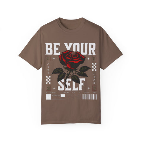 Be Your Self Unisex Garment-Dyed T-Shirt with Rose Design