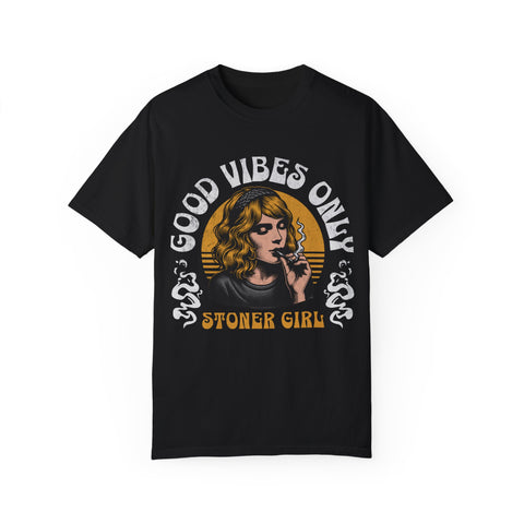Good Vibes Only Stoner Girl Unisex T-Shirt