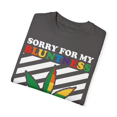 Unisex Garment-Dyed T-Shirt - 'Sorry for My Bluntness, That's Just How I Roll'