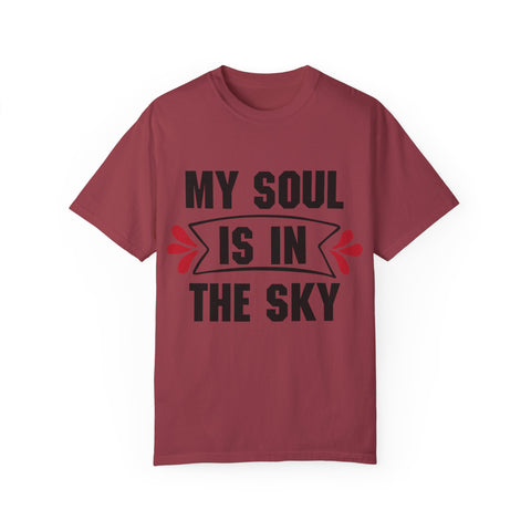 My Soul is in the Sky Unisex Garment-Dyed T-shirt - Inspirational Tee for Spirit Lovers