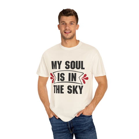 My Soul is in the Sky Unisex Garment-Dyed T-shirt - Inspirational Tee for Spirit Lovers