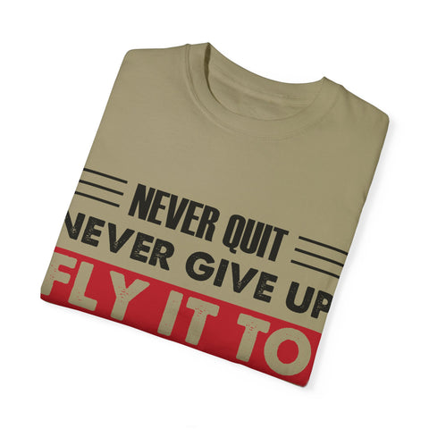 Motivational Unisex Garment-Dyed T-shirt - "Never Quit, Fly It to the End"