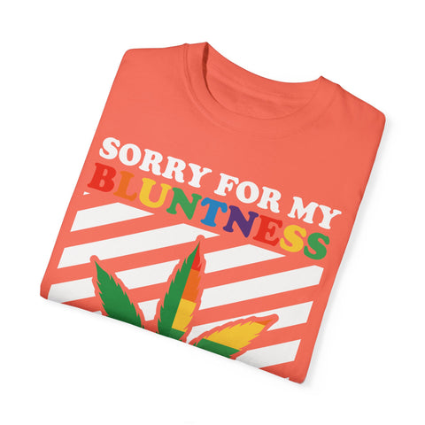 Unisex Garment-Dyed T-Shirt - 'Sorry for My Bluntness, That's Just How I Roll'