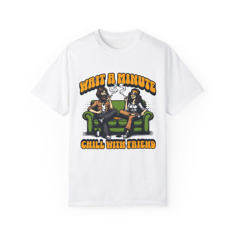 Chill With Friends T-Shirt - Unisex Garment-Dyed Tee