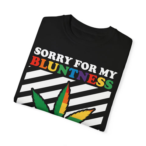 Unisex Garment-Dyed T-Shirt - 'Sorry for My Bluntness, That's Just How I Roll'