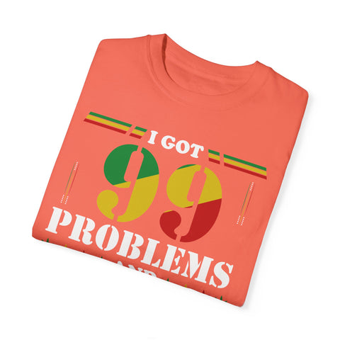 Unisex Garment-Dyed T-shirt - "I Got 99 Problems and 420 Solutions"