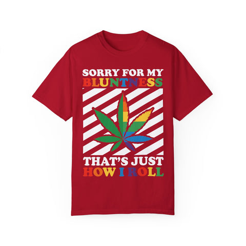 Unisex Garment-Dyed T-Shirt - 'Sorry for My Bluntness, That's Just How I Roll'
