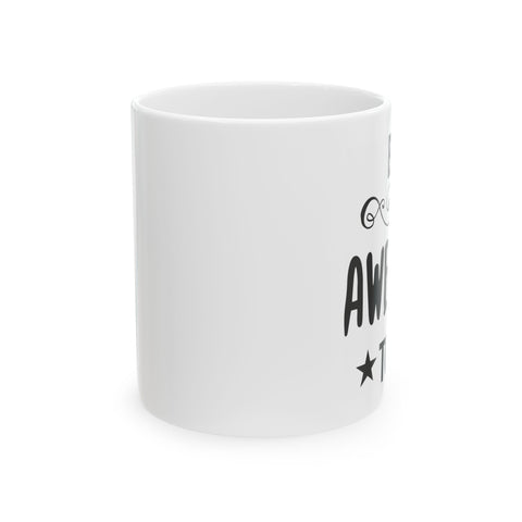 Awesome Mug - Perfect Gift for Coffee Lovers