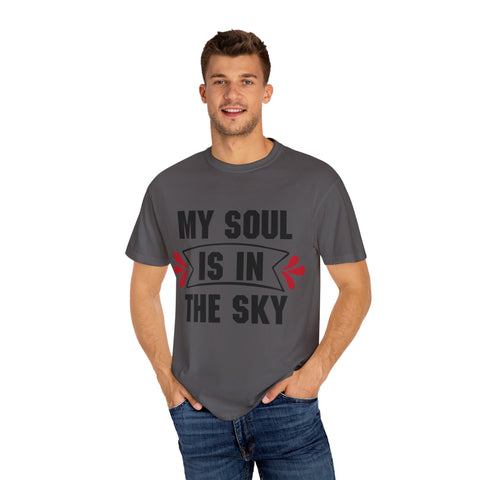 My Soul is in the Sky Unisex Garment-Dyed T-shirt - Inspirational Tee for Spirit Lovers