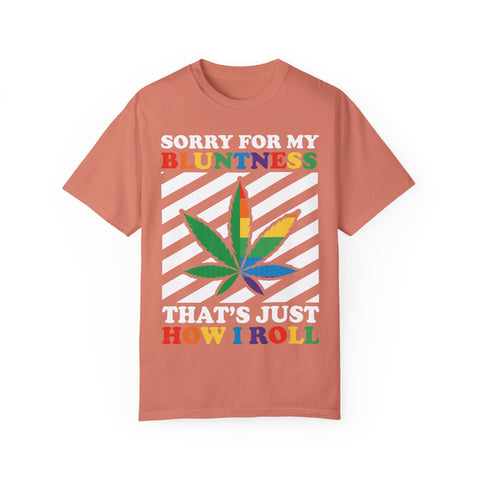 Unisex Garment-Dyed T-Shirt - 'Sorry for My Bluntness, That's Just How I Roll'