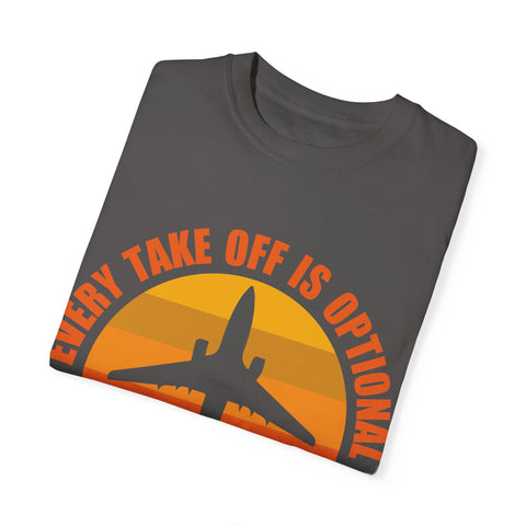 Inspirational Travel T-Shirt - "Every Take Off is Optional, Every Landing is Mandatory"