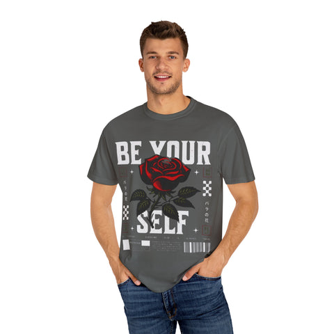 Be Your Self Unisex Garment-Dyed T-Shirt with Rose Design