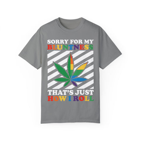 Unisex Garment-Dyed T-Shirt - 'Sorry for My Bluntness, That's Just How I Roll'