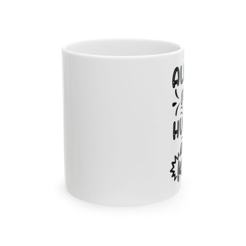 Funny Ceramic Mug - "Always be Humble & Kind" - Perfect Gift for Friends and Family