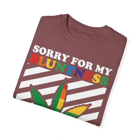 Unisex Garment-Dyed T-Shirt - 'Sorry for My Bluntness, That's Just How I Roll'