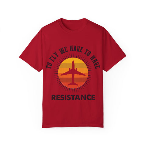 Unisex Garment-Dyed T-shirt - 'To Fly We Have to Have RESISTANCE'