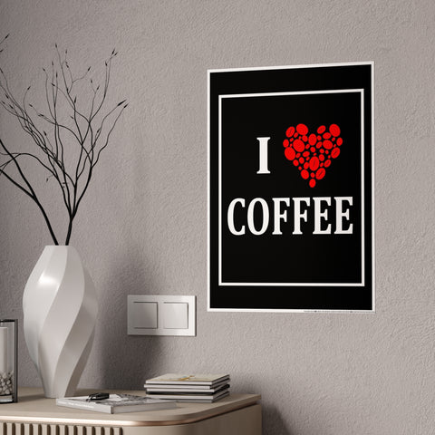 I Love Coffee Gloss Poster - Perfect Wall Art for Coffee Lovers