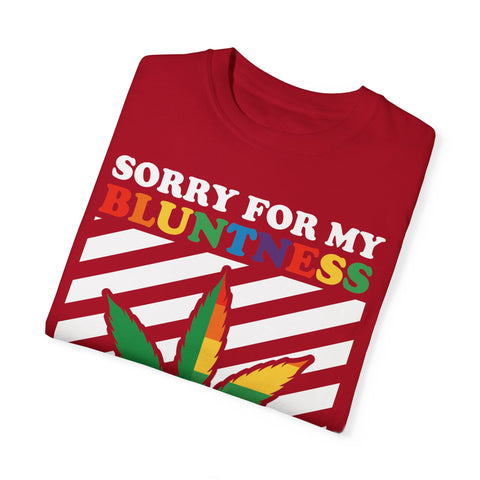 Unisex Garment-Dyed T-Shirt - 'Sorry for My Bluntness, That's Just How I Roll'
