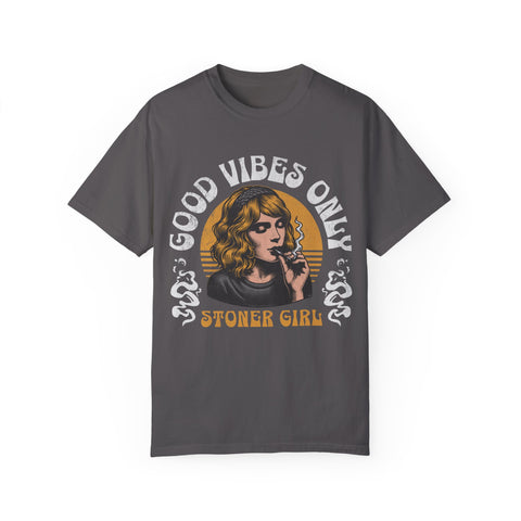 Good Vibes Only Stoner Girl Unisex T-Shirt