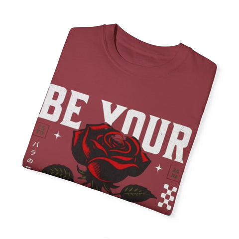Be Your Self Unisex Garment-Dyed T-Shirt with Rose Design
