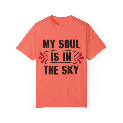 My Soul is in the Sky Unisex Garment-Dyed T-shirt - Inspirational Tee for Spirit Lovers