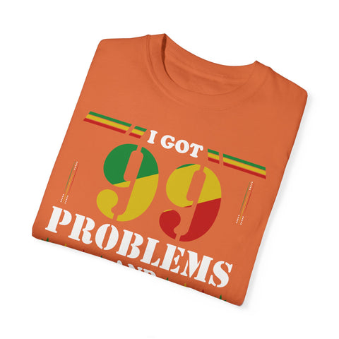 Unisex Garment-Dyed T-shirt - "I Got 99 Problems and 420 Solutions"
