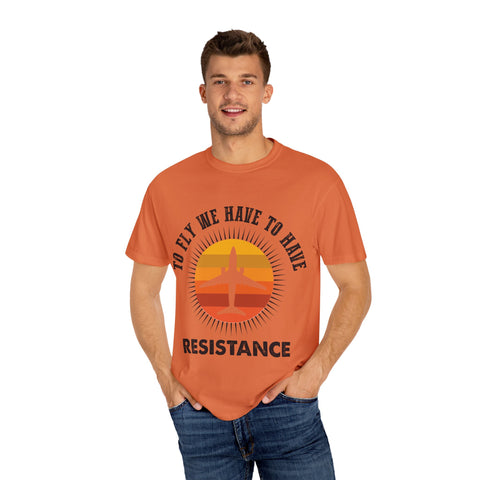 Unisex Garment-Dyed T-shirt - 'To Fly We Have to Have RESISTANCE'