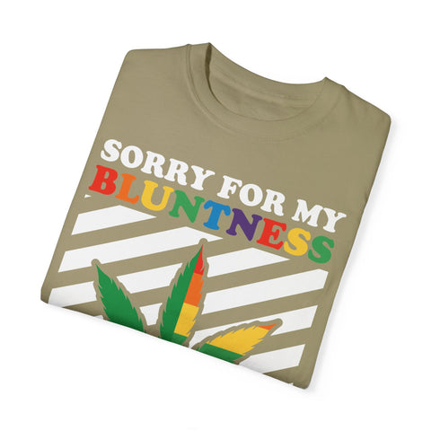 Unisex Garment-Dyed T-Shirt - 'Sorry for My Bluntness, That's Just How I Roll'