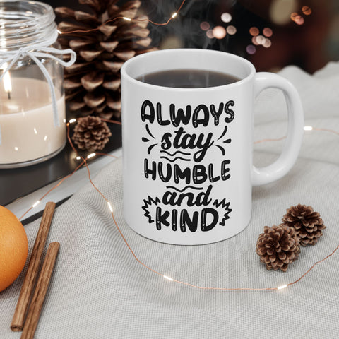 Funny Ceramic Mug - "Always be Humble & Kind" - Perfect Gift for Friends and Family