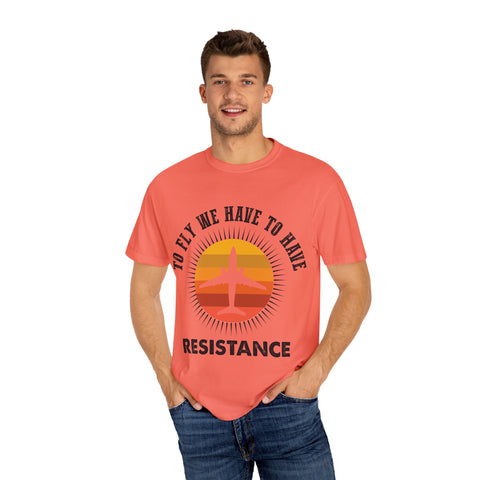 Unisex Garment-Dyed T-shirt - 'To Fly We Have to Have RESISTANCE'