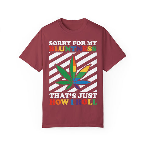 Unisex Garment-Dyed T-Shirt - 'Sorry for My Bluntness, That's Just How I Roll'