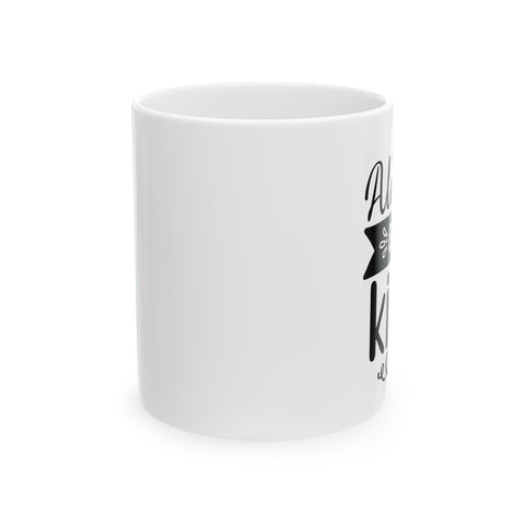 Always Kind Ceramic Mug - Perfect Gift for Friends & Family