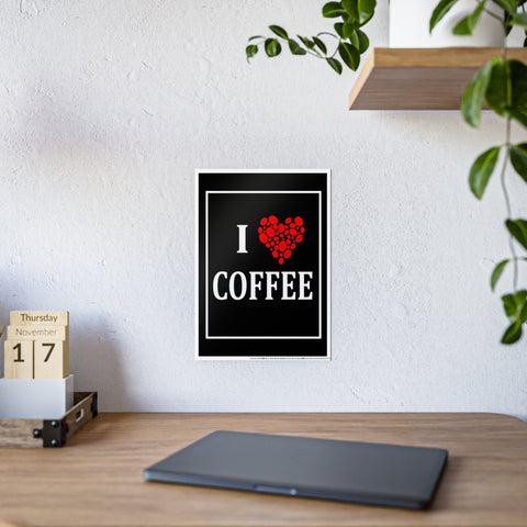 I Love Coffee Gloss Poster - Perfect Wall Art for Coffee Lovers