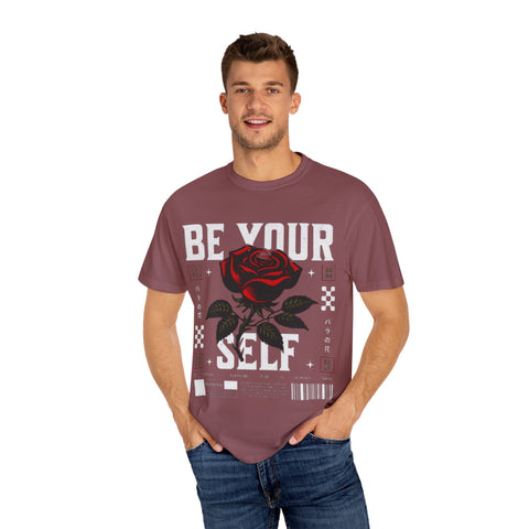 Be Your Self Unisex Garment-Dyed T-Shirt with Rose Design
