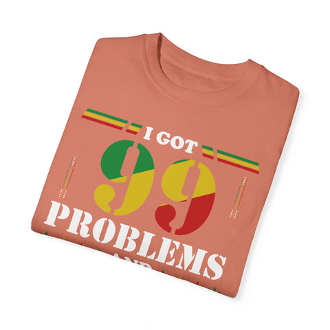 Unisex Garment-Dyed T-shirt - "I Got 99 Problems and 420 Solutions"