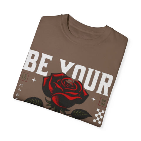 Be Your Self Unisex Garment-Dyed T-Shirt with Rose Design