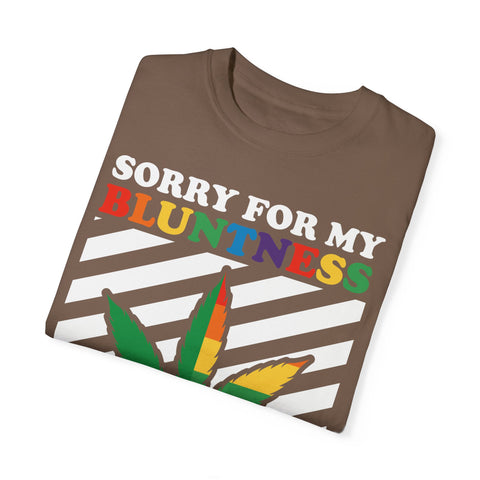 Unisex Garment-Dyed T-Shirt - 'Sorry for My Bluntness, That's Just How I Roll'