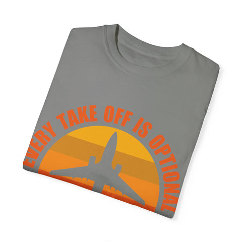 Inspirational Travel T-Shirt - "Every Take Off is Optional, Every Landing is Mandatory"