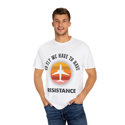 Unisex Garment-Dyed T-shirt - 'To Fly We Have to Have RESISTANCE'