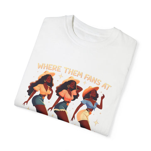 Women Empowerment Graphic T-Shirt - "Where Them Fans At"