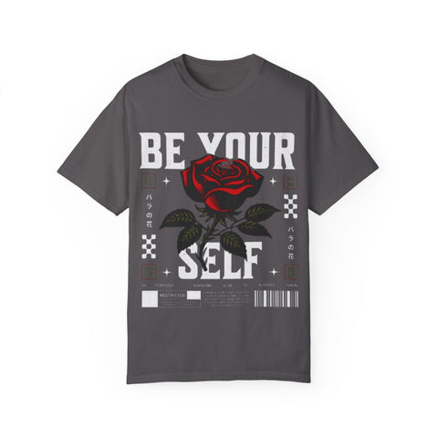 Be Your Self Unisex Garment-Dyed T-Shirt with Rose Design