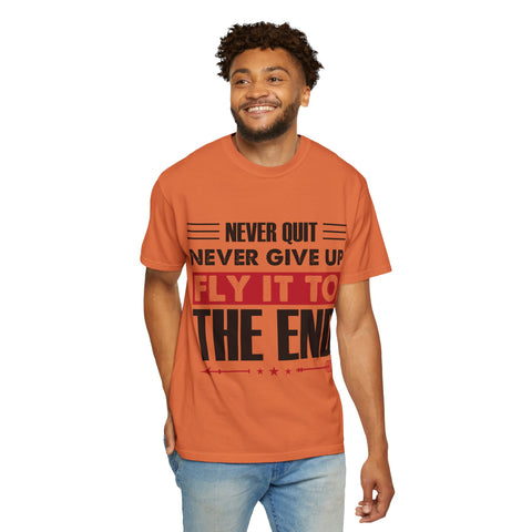 Motivational Unisex Garment-Dyed T-shirt - "Never Quit, Fly It to the End"