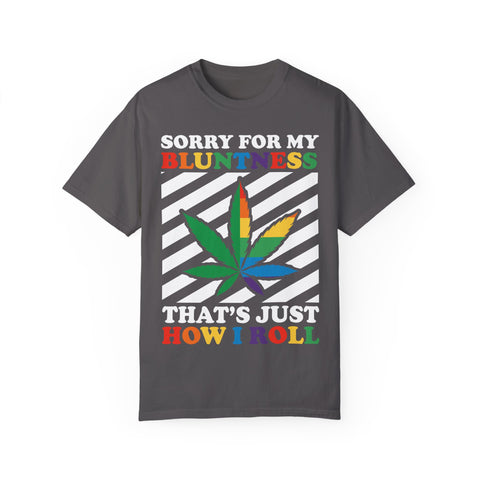 Unisex Garment-Dyed T-Shirt - 'Sorry for My Bluntness, That's Just How I Roll'