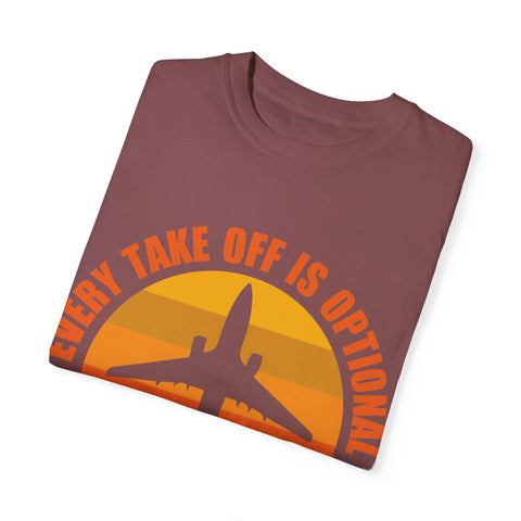Inspirational Travel T-Shirt - "Every Take Off is Optional, Every Landing is Mandatory"