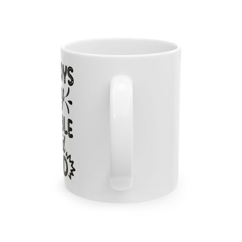 Funny Ceramic Mug - "Always be Humble & Kind" - Perfect Gift for Friends and Family