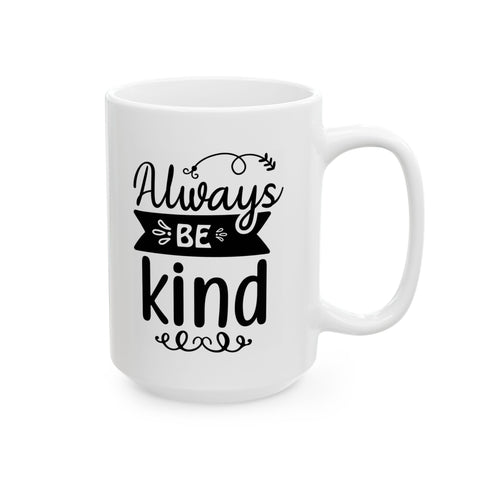 Always Kind Ceramic Mug - Perfect Gift for Friends & Family