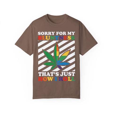 Unisex Garment-Dyed T-Shirt - 'Sorry for My Bluntness, That's Just How I Roll'