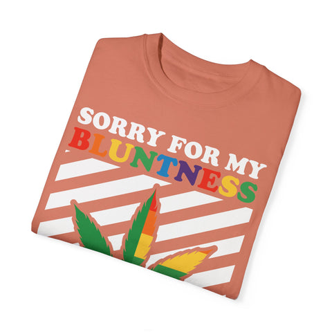 Unisex Garment-Dyed T-Shirt - 'Sorry for My Bluntness, That's Just How I Roll'