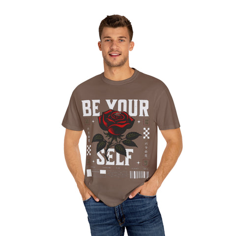 Be Your Self Unisex Garment-Dyed T-Shirt with Rose Design